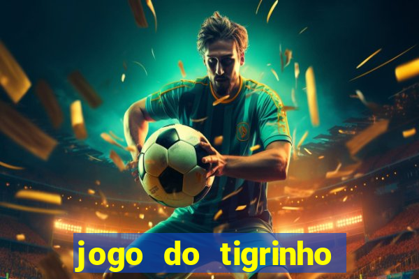 jogo do tigrinho de 5 reais